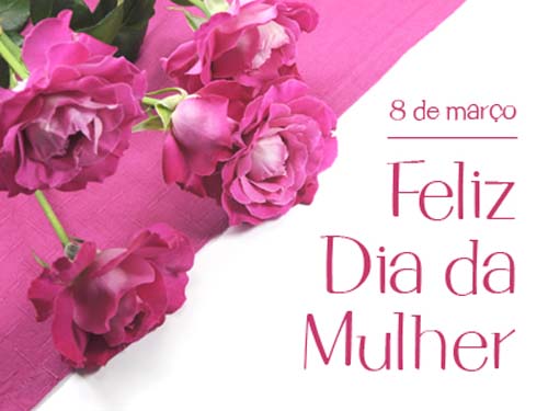 Dia Internacional da Mulher - 8 de Março