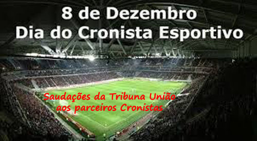 A Saudação da Tribuna União aos Cronistas Esportivos