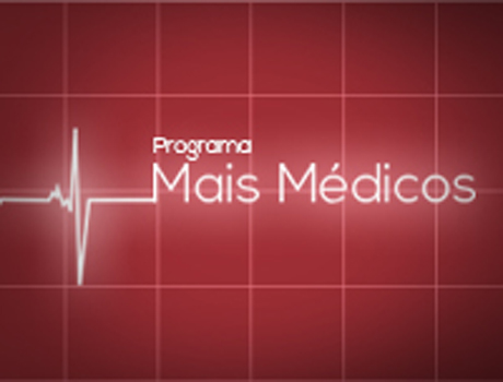 Saúde lança quarto edital do Programa Mais Médicos