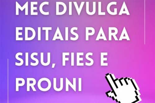 MEC anuncia editais para Sisu, Prouni e Fies; inscrições são gratuitas