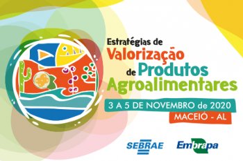 Sebrae Alagoas e Embrapa promovem seminário internacional sobre estratégias de valorização de produtos agroalimentares